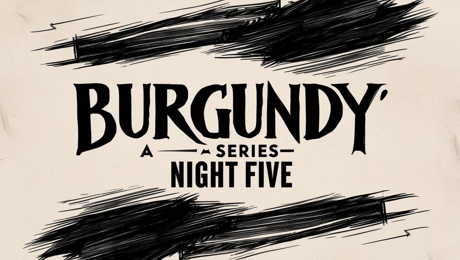 Burgundy: A Series—Night Five @ College Ave. Friday, March 28th